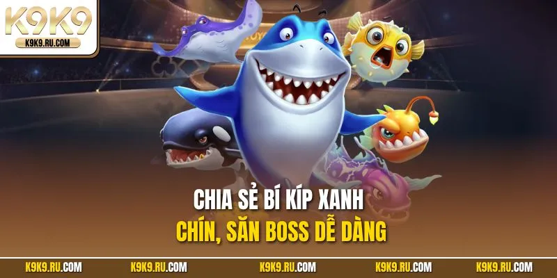 Chia sẻ bí kíp xanh chín, săn boss dễ dàng
