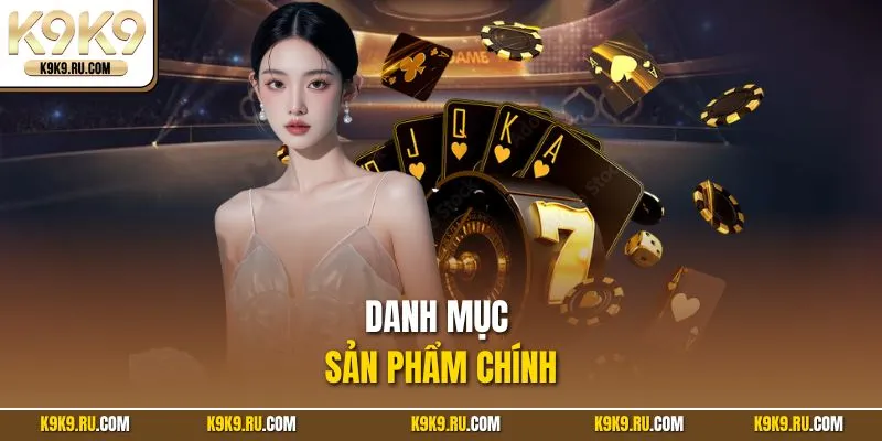 Danh mục sản phẩm chính