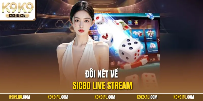 Đôi nét về sicbo live stream
