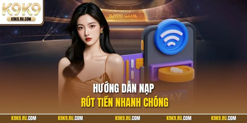 Hướng dẫn nạp rút tiền 