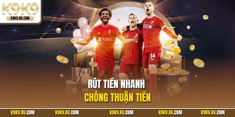 Rút tiền nhanh chóng thuận tiền