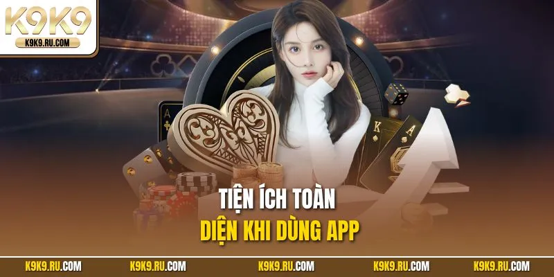 Tiện ích toàn diện khi dùng app